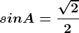 sinA=\frac\sqrt22