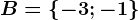 B=\left \ -3; -1 \right \