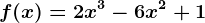 f(x)=2x^3-6x^2+1