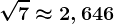\sqrt7\approx 2,646