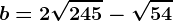 b=2\sqrt245-\sqrt54