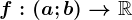 f:(a; b)--> \mathbbR