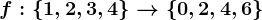 f:\left \ 1,2,3,4 \right \-->\left \ 0,2,4,6 \right \