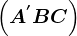 \left ( A^'BC \right )