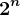 2^n