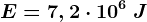 E=7,2\cdot 10^6\: J