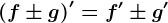 \left ( f\pm g \right )'=f '\pmg'