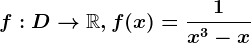 f:D--> \mathbbR, f(x)=\frac1x^3-x