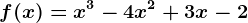 f(x)=x^3-4x^2+3x-2