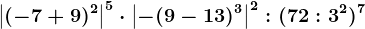 \left | (-7+9)^2 \right |^5\cdot \left | -(9-13)^3 \right |^2:(72:3^2)^7