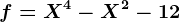f=X^4-X^2-12
