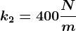 k2= 400\fracNm