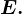 E.