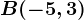 B(-5,3)