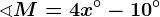 \sphericalangle M=4x^\circ-10^\circ