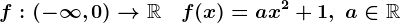 f:(-\infty ,0)-->\mathbbR\quad f(x)=ax^2+1,\; a\in\mathbbR
