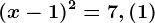 (x-1)^2=7,(1)