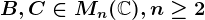 B,C\in Mn(\mathbbC),n\geq 2