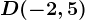D(-2,5)