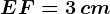 EF=3\, cm