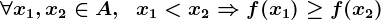 \forall x1,x2\in A,\;\;x1<x2\Rightarrow f(x1)\geq f(x2)