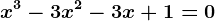 x^3-3x^2-3x+1=0