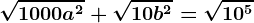 \sqrt1000a^2+\sqrt10b^2=\sqrt10^5