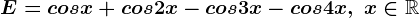 E=cosx+cos2x-cos3x-cos4x, \; x\in\mathbbR