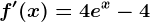 f'(x)=4e^x-4