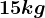 15 kg