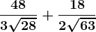 \frac483\sqrt28+\frac182\sqrt63