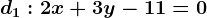 d1:2x+3y-11=0