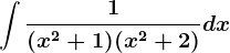 \int \frac1(x^2+1)(x^2+2)dx