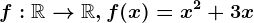 f:\mathbbR--> \mathbbR,f(x)=x^2+3x
