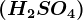\left ( H2SO4 \right )