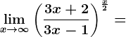 \limx--> \infty \left ( \frac3x+23x-1 \right )^\fracx2=