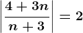 \left | \frac4+3nn+3 \right |= 2