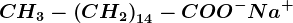 CH3-\left ( CH2 \right )14-COO^-Na^+