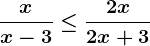 \fracxx-3\leq\frac2x2x+3