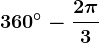 360^\circ-\frac2\pi 3