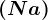 \left ( Na \right )