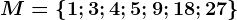 M=\left \ 1; 3; 4; 5; 9; 18; 27 \right \