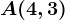 A(4,3)