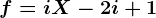f=iX-2i+1