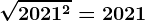 \sqrt2021^2=2021