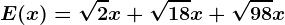E(x)= \sqrt2x+\sqrt18x+\sqrt98x