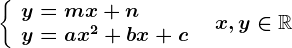 \left \ \beginarrayl y=mx+n\\ y=ax^2+bx+c \endarray \right.\; \; x,y\in \mathbbR