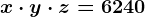 x\cdot y\cdot z=6240