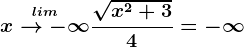 \oversetlimx-->-\infty \frac\sqrtx^2+34=-\infty