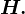 H.